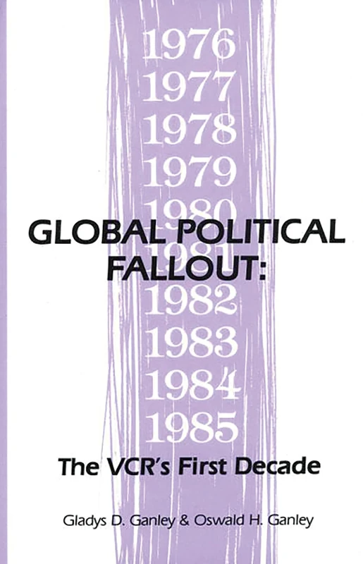 Global Political Fallout: The VCR's First Decade (Communication & Information Science S)