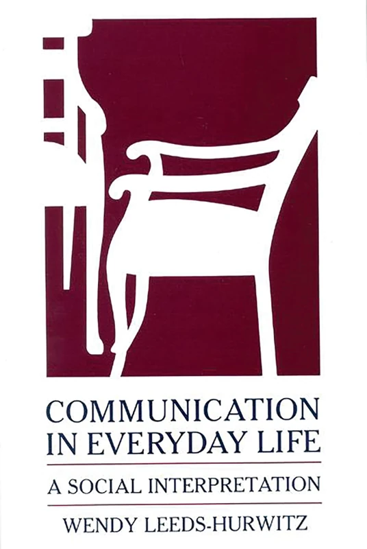 Communication in Everyday Life: A Social Interpretation (Communication: The Human Context)