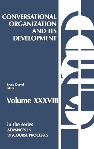 Conversational Organization and Its Development: 38 (Advances in Discourse Processes)