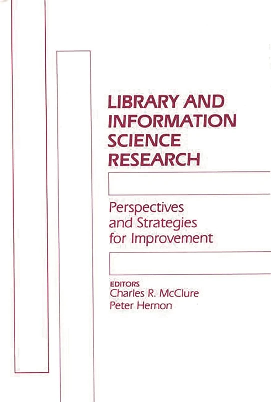 Library and Information Science Research: Perspectives and Strategies for Improvement (Contemporary Studies in Information Management, Policies, an)