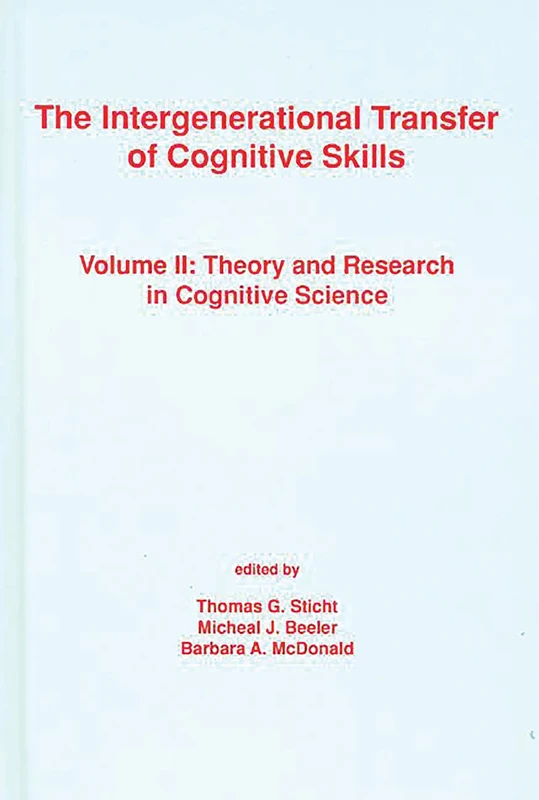 The Intergenerational Transfer of Cognitive Skills: Volume II: Theory and Research in Cognitive Science: 2 (Cognition and Literacy)
