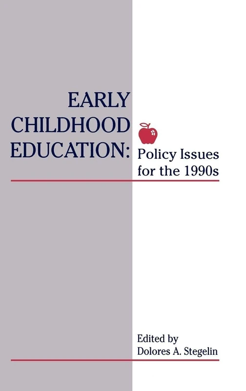 Early Childhood Education: Policy Issues for the 1990s (Contemporary Studies in Social and Policy Issues in Educatio)