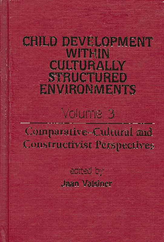 Child Development Within Culturally Structured Environments, Volume 3: Comparative-Cultural and Constructivist Perspectives (Milford Series) - Image 1