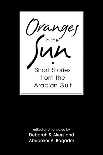 Oranges in the Sun: Contemporary Short Stories from the Arabian Gulf