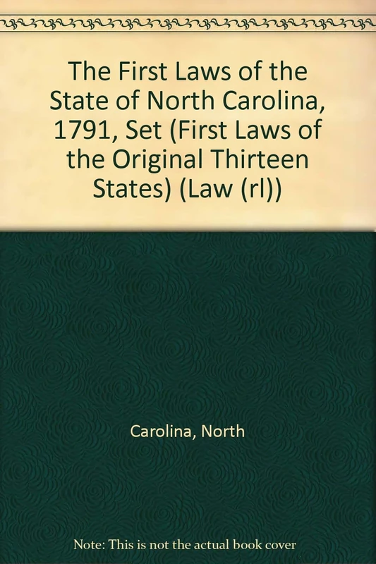 The First Laws of the State of North Carolina, 1791, Set (First Laws of the Original Thirteen States) (Law (rl))
