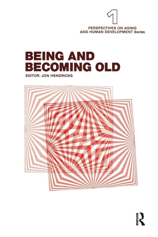 Being and Becoming Old: 1 (Perspectives on Aging and Human Development Series)