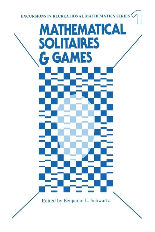Mathematical Solitaires and Games: 1 (Excursions in Recreational Mathematics)