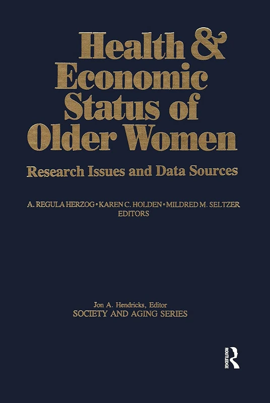 Health and Economic Status of Older Women (Society and Aging Series)