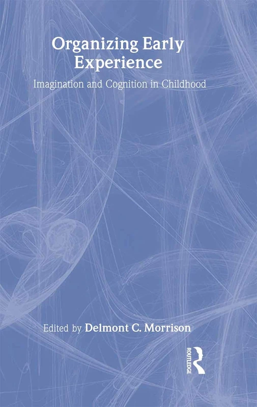 Routledge Organizing Early Experience: Imagination and Cognition