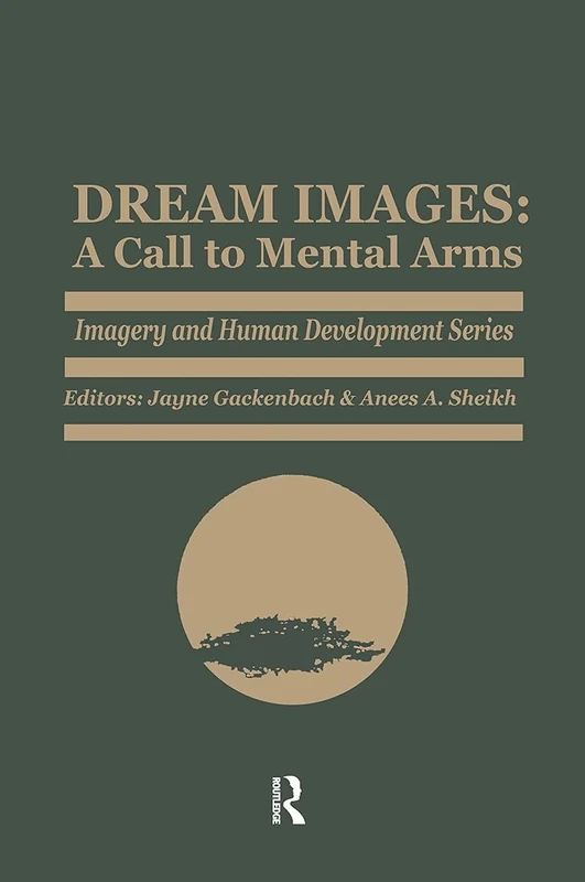 Dream Images: A Call to Mental Arms (Imagery and Human Development Series)