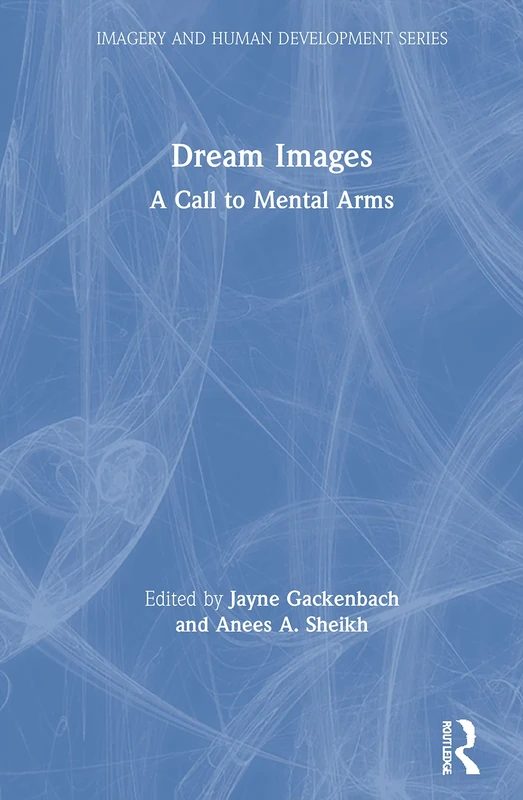 Dream Images: A Call to Mental Arms (Imagery and Human Development Series)