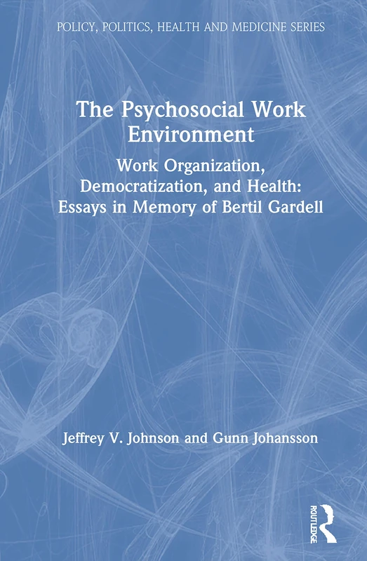The Psychosocial Work Environment: Work Organization, Democratization, and Health : Essays in Memory of Bertil Gardell : ... (Policy, Politics, Health and Medicine) - Image 1