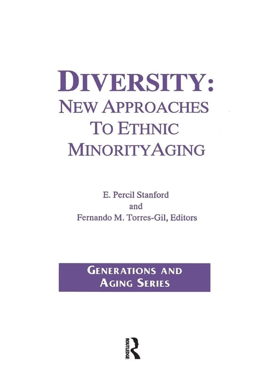 Diversity: New Approaches to Ethnic Minority Aging (Generations and Aging)