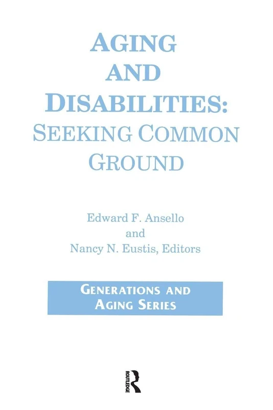 Aging and Disabilities: Seeking Common Ground (Generations and Aging)