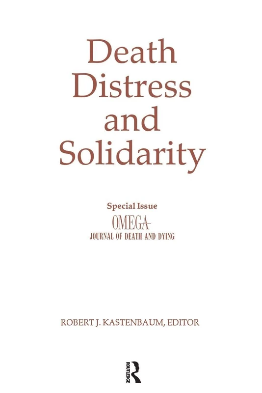 Death, Distress, and Solidarity: Special Issue "OMEGA Journal of Death and Dying"