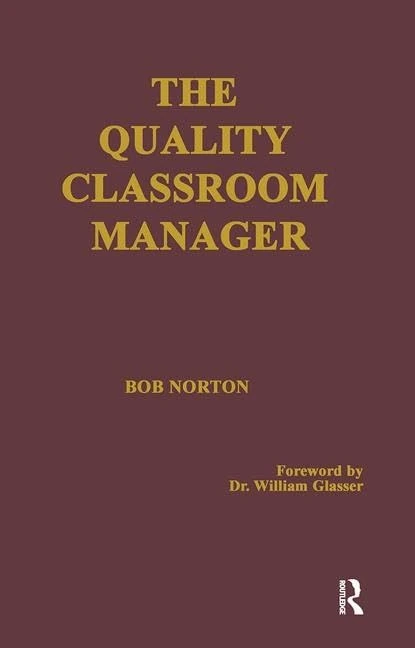 The Quality Classroom Manager: Bob Norton ; Foreword by William Glasser - Image 1
