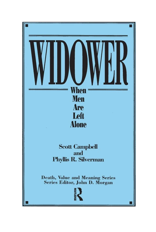 Widower: When Men are Left Alone (Death, Value and Meaning Series)
