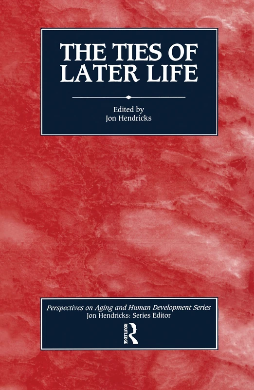 The Ties of Later Life (Perspectives on Aging and Human Development Series)
