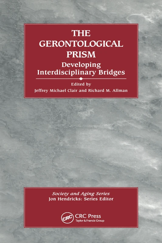 Routledge - The Gerontological Prism: Developing Interdisciplinary Bridges