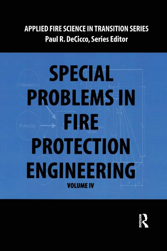 Special Problems in Fire Protection Engineering (Applied Fire Science in Transition)