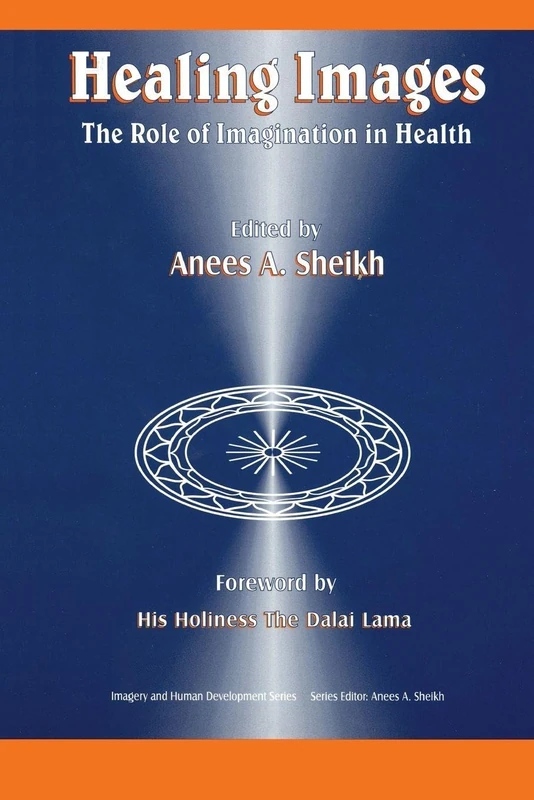 Healing Images: The Role of Imagination in Health (Imagery and Human Development Series)