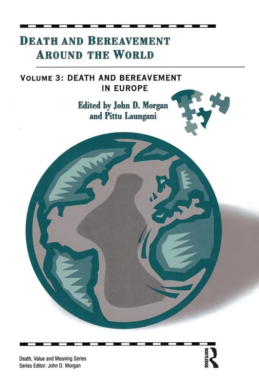 Death and Bereavement Around the World: Death and Bereavement in Europe: Volume 3 (Death, Value & Meaning)