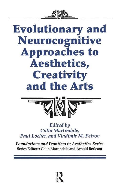 Evolutionary and Neurocognitive Approaches to Aesthetics, Creativity and the Arts (Foundations and Frontiers in Aesthetics Series)