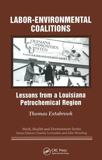 Labor-environmental Coalitions: Lessons from a Louisiana Petrochemical Region (Work, Health and Environment Series)