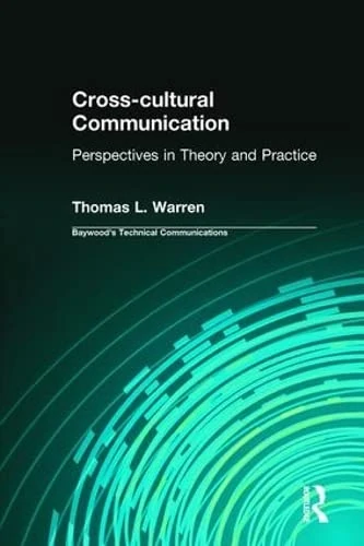 Cross-cultural Communication: Perspectives in Theory and Practice (Baywood's Technical Communications)