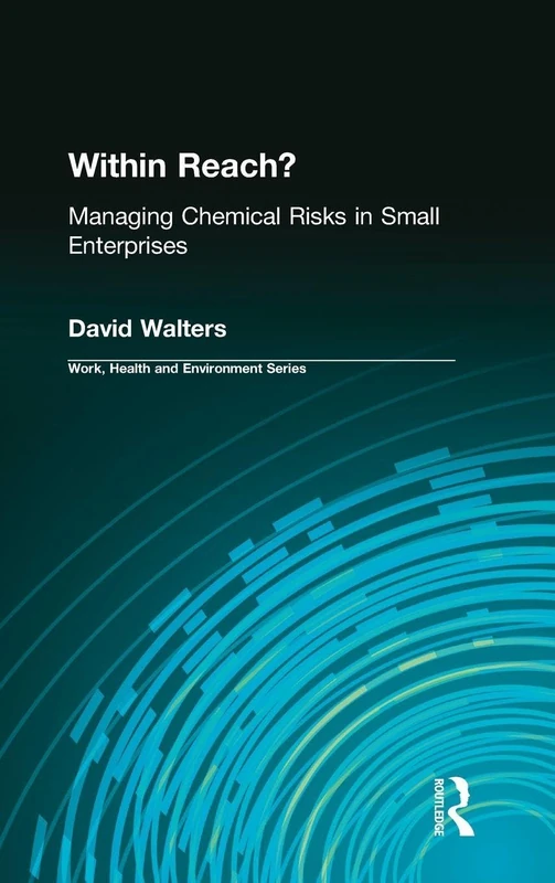 Routledge - Within Reach?: Managing Chemical Risks in Small Enterprises