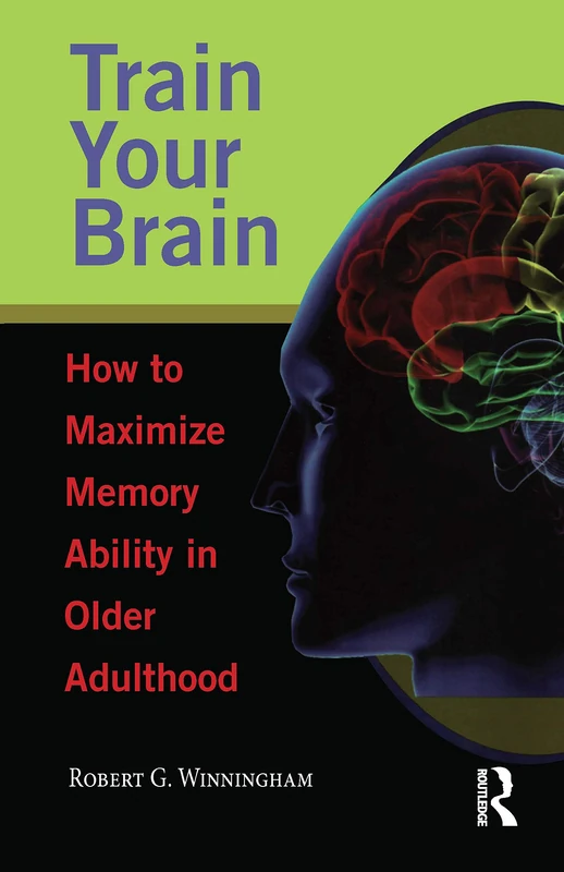 Routledge - Train Your Brain: Maximize Memory in Older Adulthood