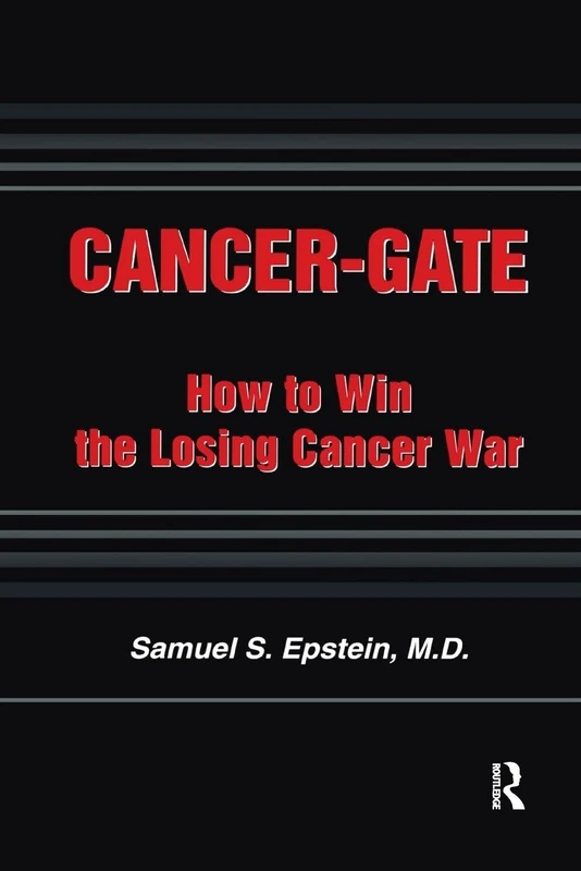 Cancer-gate: How to Win the Losing Cancer War (Policy, Politics, Health and Medicine Series)