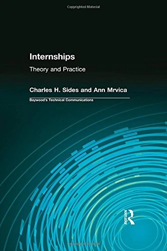 Internships: Theory and Practice (Baywood's Technical Communications)