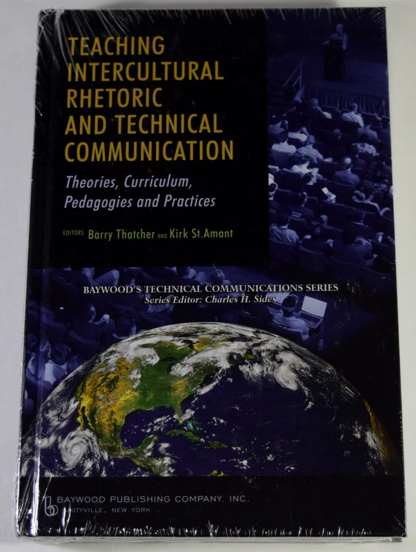 Teaching Intercultural Rhetoric and Technical Communication: Theories, Curriculum, Pedagogies and Practice (Baywood's Technical Communications)