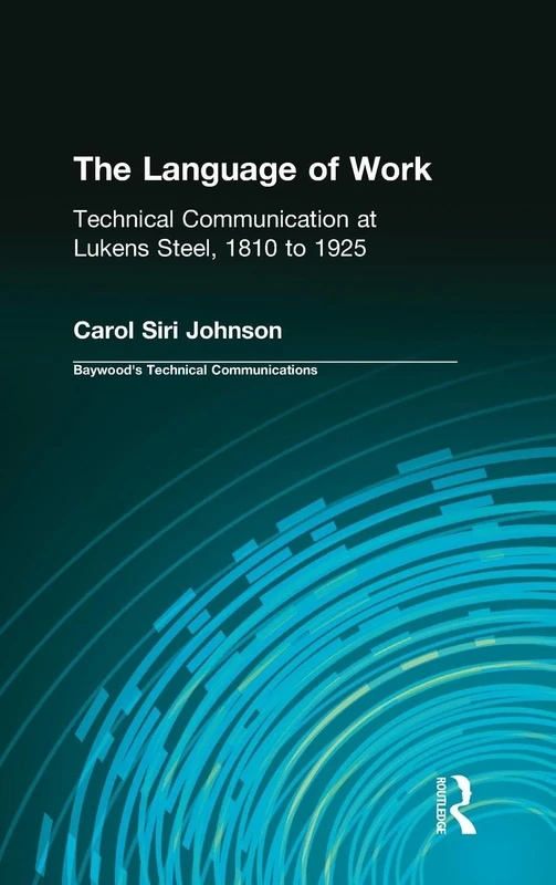 The Language of Work: Technical Communication at Lukens Steel, 1810 to 1925 (Baywood's Technical Communications) - Image 1