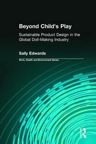 Beyond Child's Play: Sustainable Product Design in the Global Doll-making Industry (Work, Health and Environment Series) - Image 1