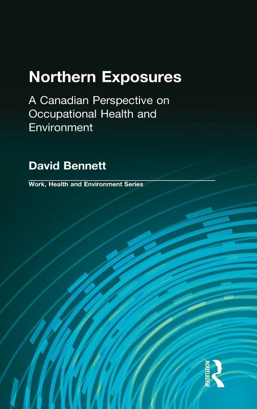 Northern Exposures: A Canadian Perspective on Occupational Health and Environment (Work, Health and Environment Series) - Image 1
