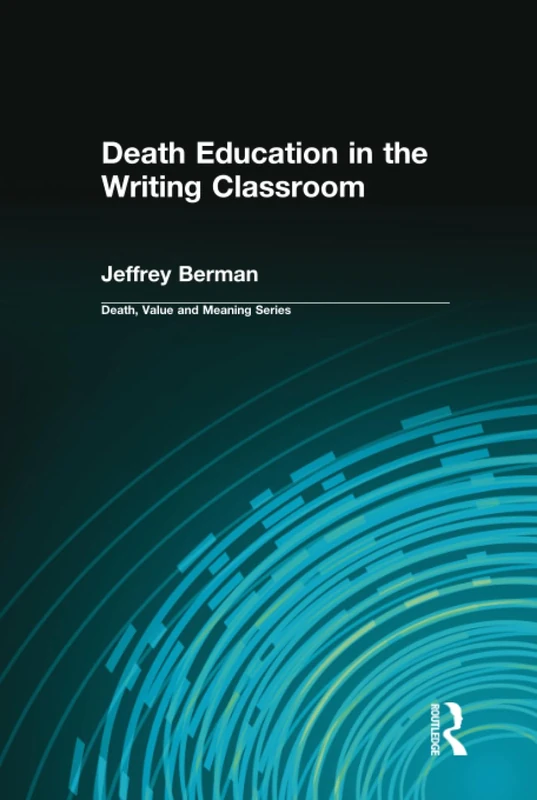 Death Education in the Writing Classroom (Death, Value and Meaning Series) - Image 1