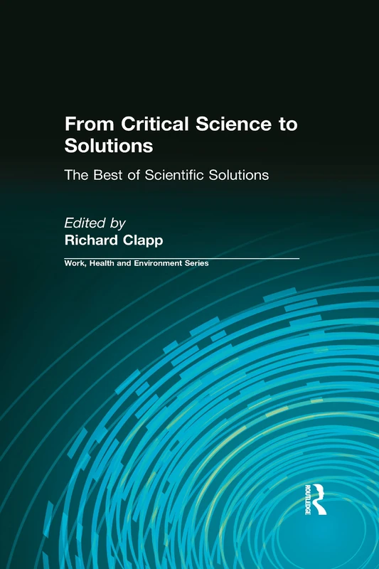 From Critical Science to Solutions: The Best of Scientific Solutions (Work, Health and Environment Series)