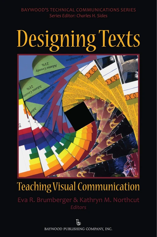 Designing Texts: Teaching Visual Communication (Baywood's Technical Communications)