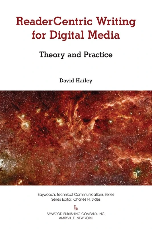 Readercentric Writing for Digital Media: Theory and Practice (Baywood's Technical Communications)