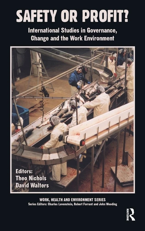 Safety or Profit?: International Studies in Governance, Change and the Work Environment (Work, Health and Environment Series)