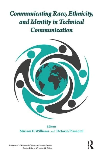 Communicating Race, Ethnicity, and Identity in Technical Communication (Baywood's Technical Communications)