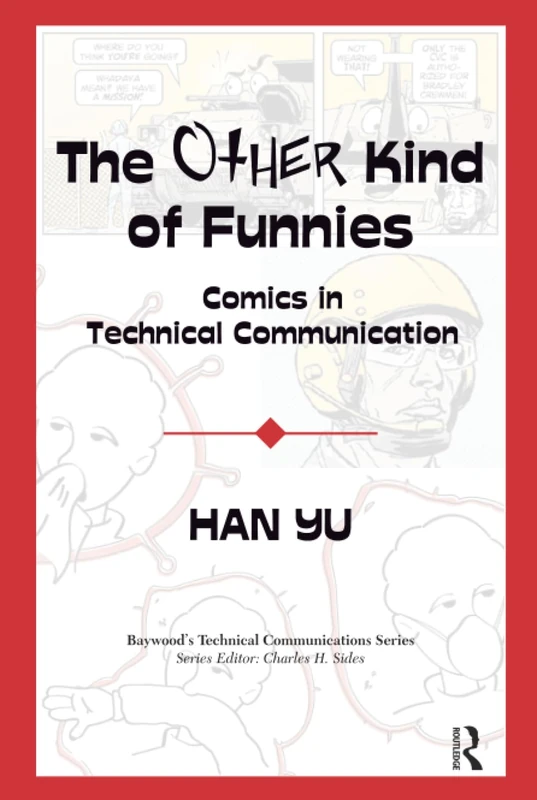 The Other Kind of Funnies: Comics in Technical Communication (Baywood's Technical Communications)