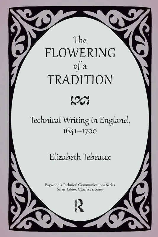 The Flowering of a Tradition: Technical Writing in England, 1641-1700 (Baywood's Technical Communications) - Image 1