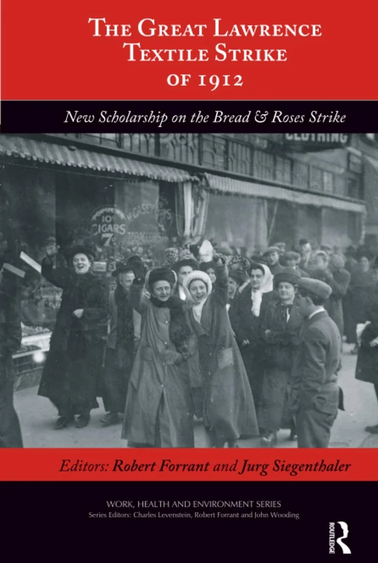 The Great Lawrence Textile Strike of 1912: New Scholarship on the Bread & Roses Strike (Work, Health and Environment Series)