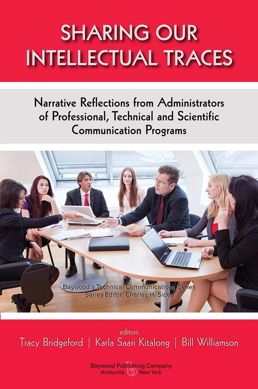 Sharing Our Intellectual Traces: Narrative Reflections from Administrators of Professional, Technical, and Scientific Programs (Baywood's Technical Communications)