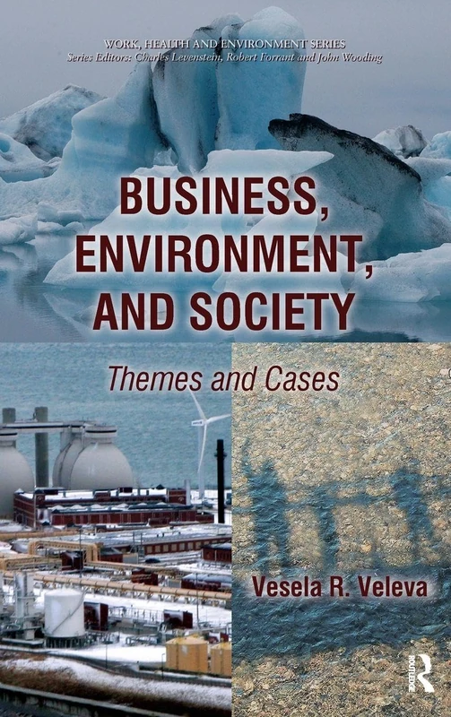 Business, Environment, and Society: Themes and Cases (Work, Health and Environment Series)