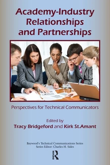 Academy-Industry Relationships and Partnerships: Perspectives for Technical Communicators (Baywood's Technical Communications)