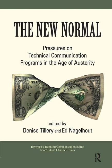 The New Normal: Pressures on Technical Communication Programs in the Age of Austerity (Baywood's Technical Communications)